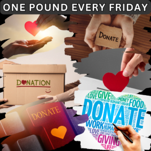 The Power of One Pound: Fueling Change Every Friday By donating just one pound every Friday, you become part of a collective force for good. Your contributions, when combined, have the power to uplift communities and create lasting positive change. Join the movement and witness the impact!